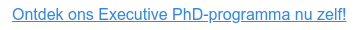 Ontdek ons Executive PhD-programma nu zelf!